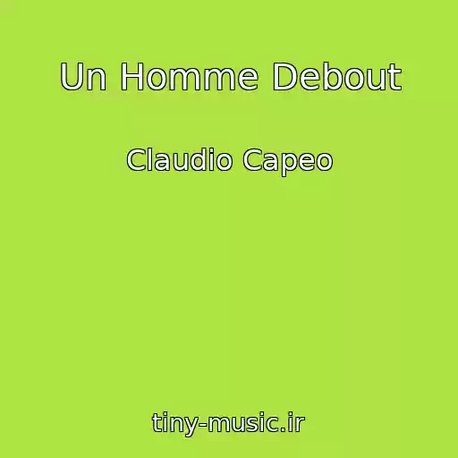 کاور آهنگ Un Homme Debout از Claudio Capeo