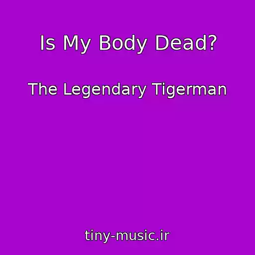 کاور آهنگ Is My Body Dead? از The Legendary Tigerman