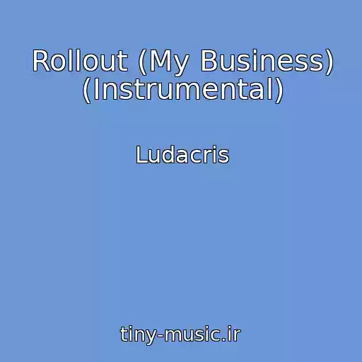 کاور آهنگ Rollout (My Business) (Instrumental) از Ludacris