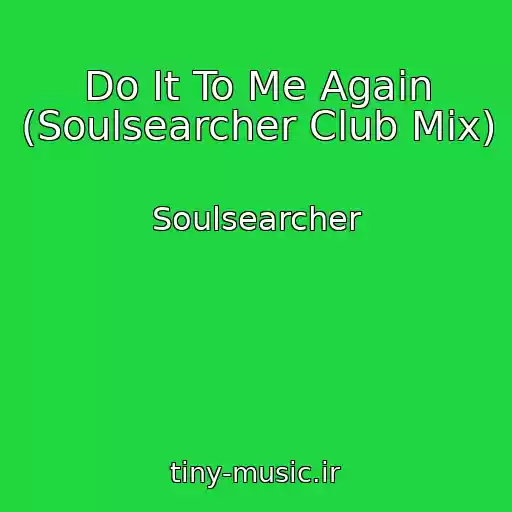 کاور آهنگ Do It To Me Again (Soulsearcher Club Mix) از Soulsearcher
