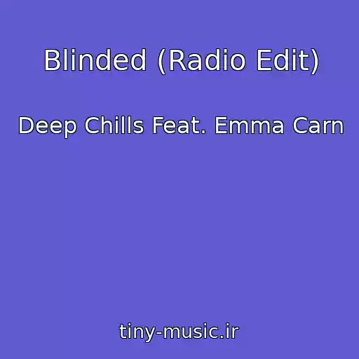 کاور آهنگ Blinded (Radio Edit) از Deep Chills Feat. Emma Carn