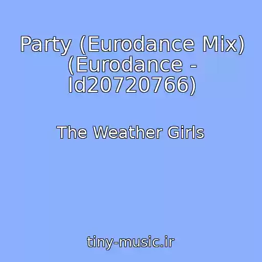 کاور آهنگ Party (Eurodance Mix) (Eurodance - Id20720766) از The Weather Girls
