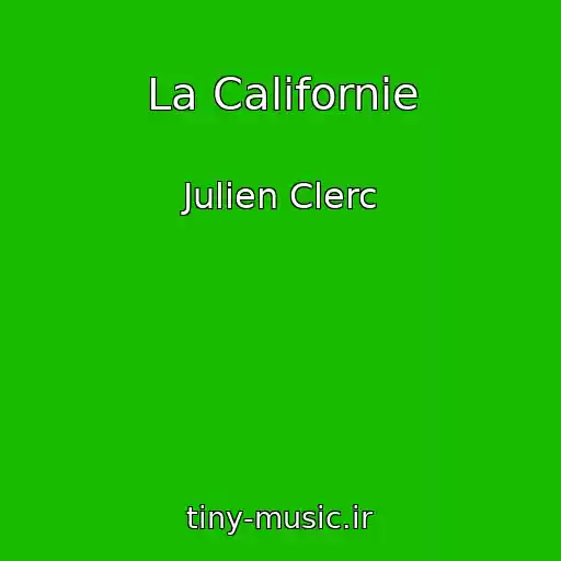 کاور آهنگ La Californie از Julien Clerc