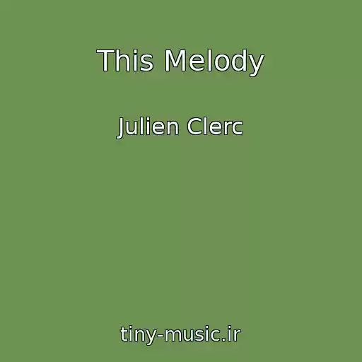 کاور آهنگ This Melody از Julien Clerc