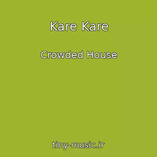 کاور آهنگ Kare Kare از Crowded House