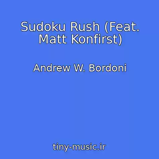 کاور آهنگ Sudoku Rush (Feat. Matt Konfirst) از Andrew W. Bordoni