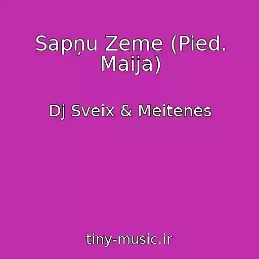 کاور آهنگ Sapņu Zeme (Pied. Maija) از Dj Sveix & Meitenes