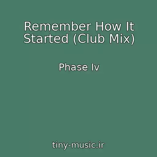 کاور آهنگ Remember How It Started (Club Mix) از Phase Iv