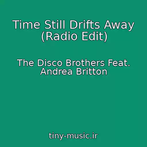 کاور آهنگ Time Still Drifts Away (Radio Edit) از The Disco Brothers Feat. Andrea Britton