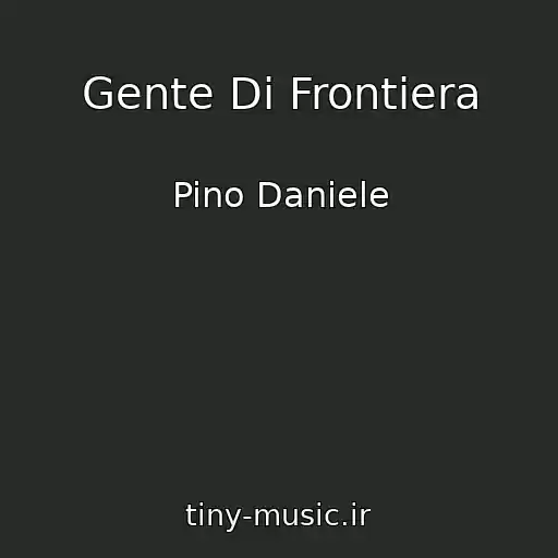 کاور آهنگ Gente Di Frontiera از Pino Daniele