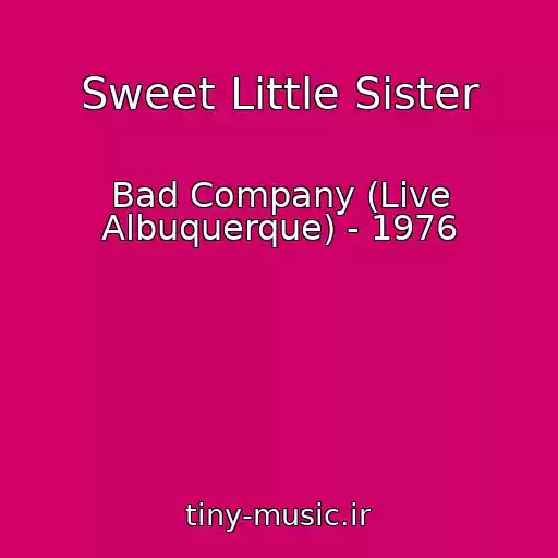 کاور آهنگ Sweet Little Sister از Bad Company (Live Albuquerque) - 1976