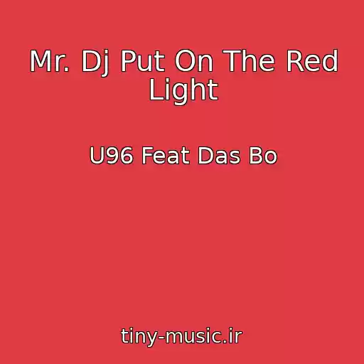 کاور آهنگ Mr. Dj Put On The Red Light از U96 Feat Das Bo