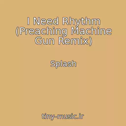 کاور آهنگ I Need Rhythm (Preaching Machine Gun Remix) از Splash