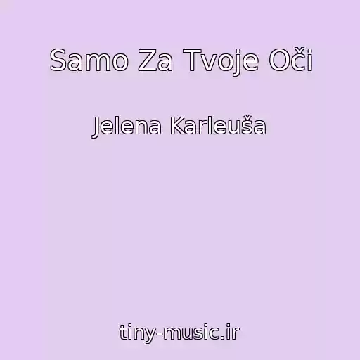 کاور آهنگ Samo Za Tvoje Oči از Jelena Karleuša