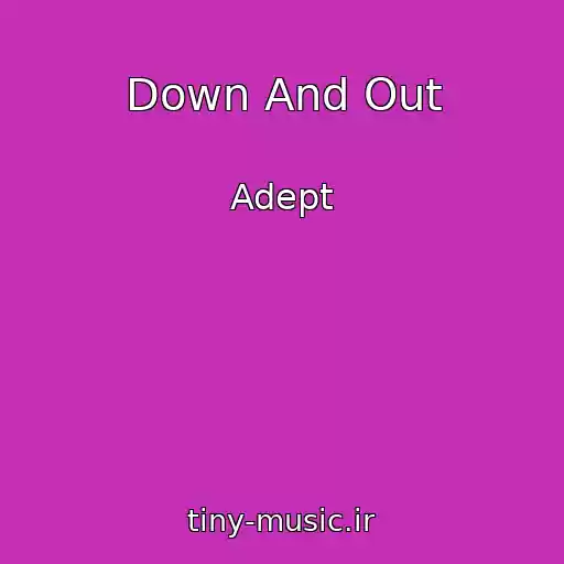 کاور آهنگ Down And Out از Adept