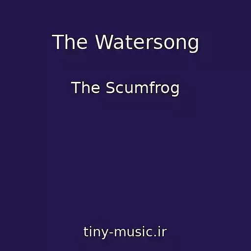 کاور آهنگ The Watersong از The Scumfrog