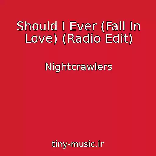 کاور آهنگ Should I Ever (Fall In Love) (Radio Edit) از Nightcrawlers