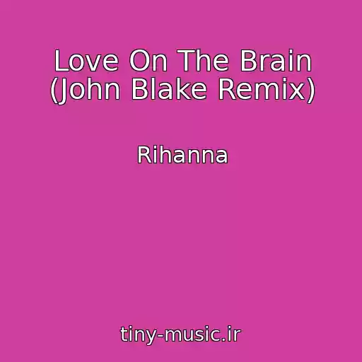 کاور آهنگ Love On The Brain (John Blake Remix) از Rihanna