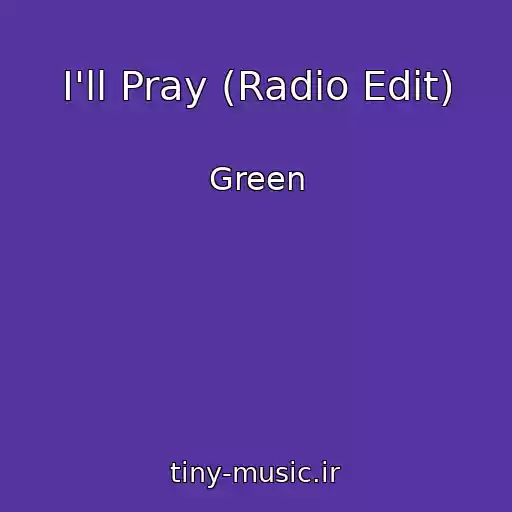 کاور آهنگ I'll Pray (Radio Edit) از Green