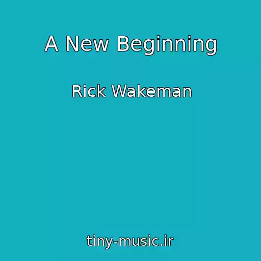 کاور آهنگ A New Beginning از Rick Wakeman
