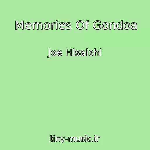 کاور آهنگ Memories Of Gondoa از Joe Hisaishi