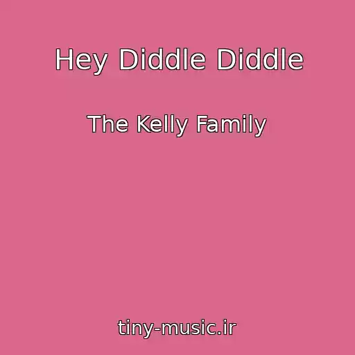کاور آهنگ Hey Diddle Diddle از The Kelly Family