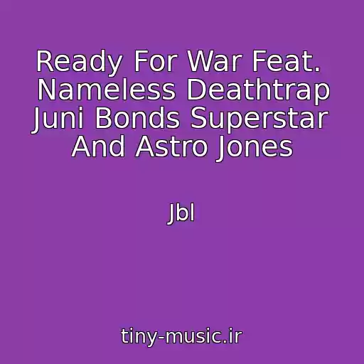 کاور آهنگ Ready For War Feat.  Nameless Deathtrap Juni Bonds Superstar And Astro Jones از Jbl