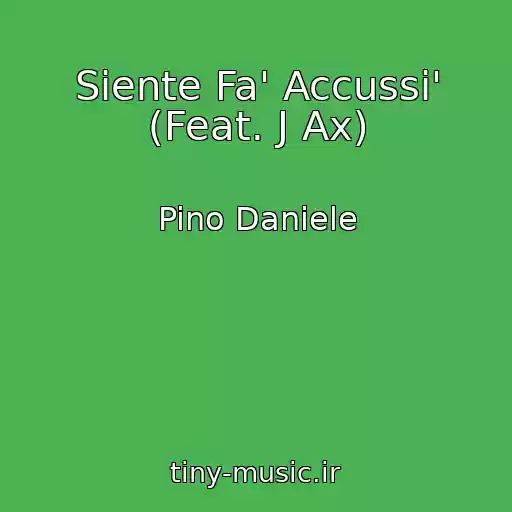کاور آهنگ Siente Fa' Accussi' (Feat. J Ax) از Pino Daniele