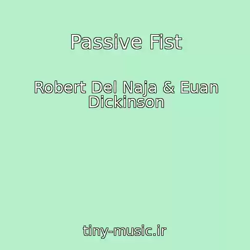 کاور آهنگ Passive Fist از Robert Del Naja & Euan Dickinson