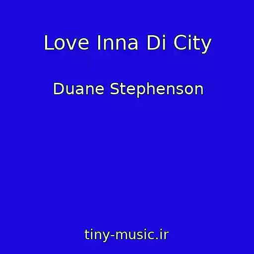 کاور آهنگ Love Inna Di City از Duane Stephenson