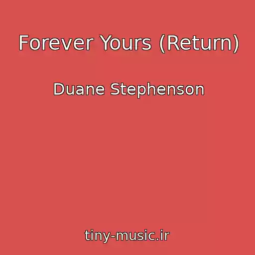 کاور آهنگ Forever Yours (Return) از Duane Stephenson