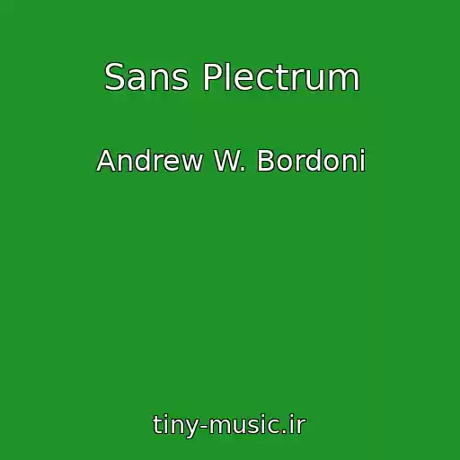 کاور آهنگ Sans Plectrum از Andrew W. Bordoni