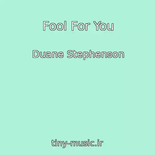 کاور آهنگ Fool For You از Duane Stephenson