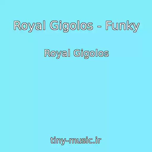 کاور آهنگ Royal Gigolos - Funky از Royal Gigolos