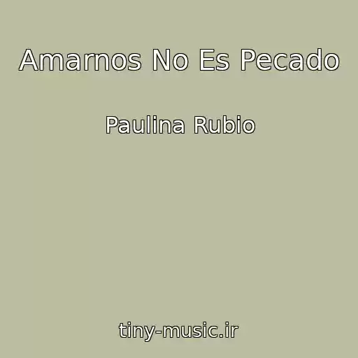کاور آهنگ Amarnos No Es Pecado از Paulina Rubio