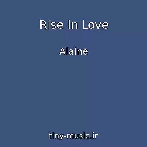 کاور آهنگ Rise In Love از Alaine