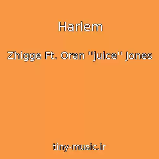 کاور آهنگ Harlem از Zhigge Ft. Oran ''juice'' Jones