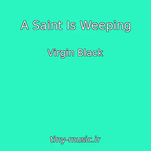 کاور آهنگ A Saint Is Weeping از Virgin Black