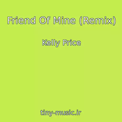 کاور آهنگ Friend Of Mine (Remix) از Kelly Price
