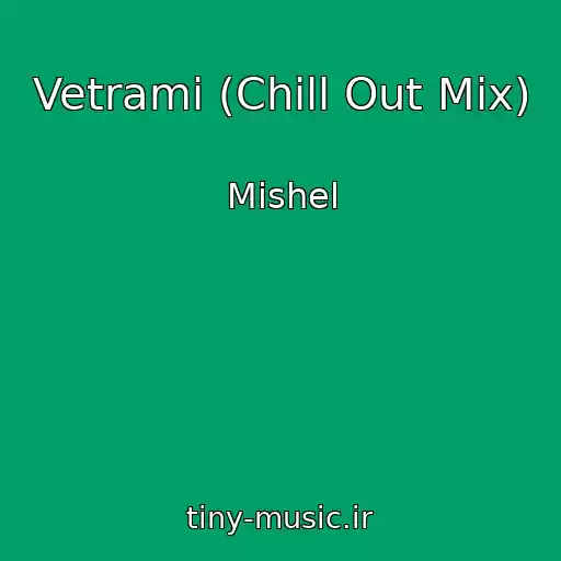 کاور آهنگ Vetrami (Chill Out Mix) از Mishel