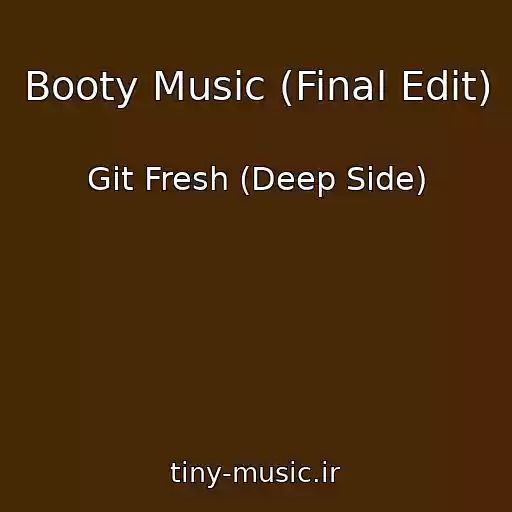 کاور آهنگ Booty Music (Final Edit) از Git Fresh (Deep Side)