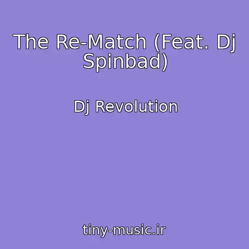 کاور آهنگ The Re-Match (Feat. Dj Spinbad) از Dj Revolution