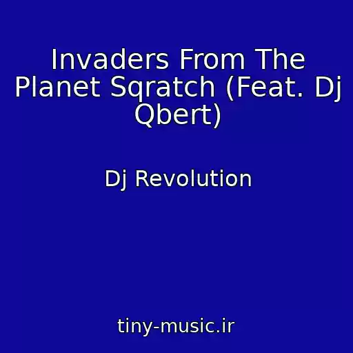 کاور آهنگ Invaders From The Planet Sqratch (Feat. Dj Qbert) از Dj Revolution