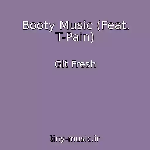 کاور آهنگ Booty Music (Feat. T-Pain) از Git Fresh