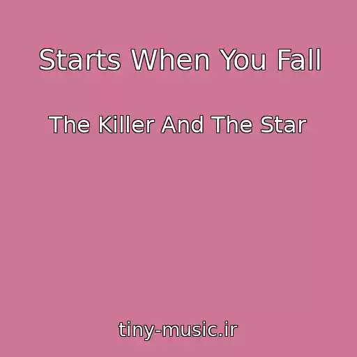 کاور آهنگ Starts When You Fall از The Killer And The Star