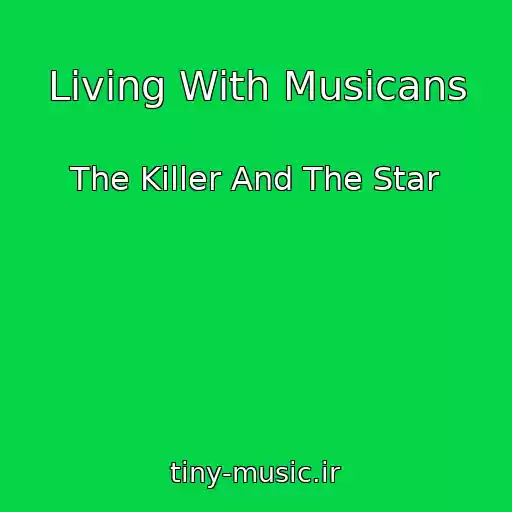 کاور آهنگ Living With Musicans از The Killer And The Star
