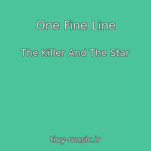 کاور آهنگ One Fine Line از The Killer And The Star