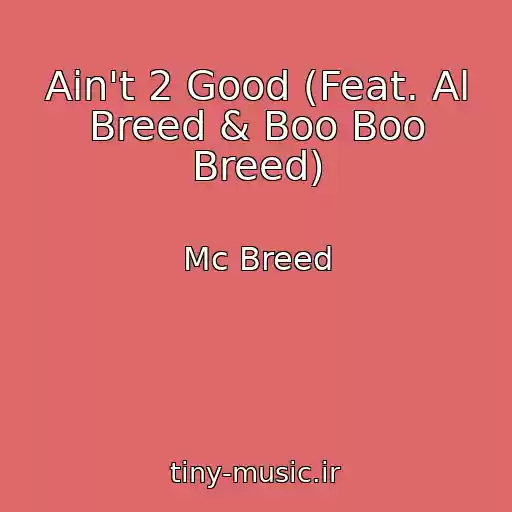 کاور آهنگ Ain't 2 Good (Feat. Al Breed & Boo Boo Breed) از Mc Breed
