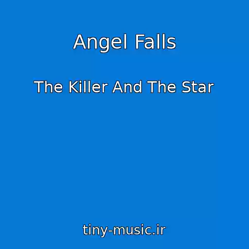 کاور آهنگ Angel Falls از The Killer And The Star
