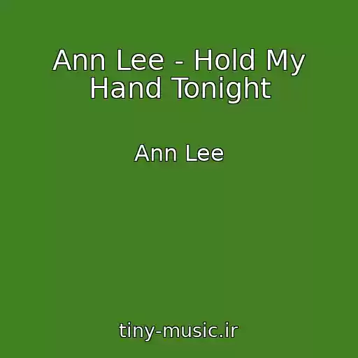 کاور آهنگ Ann Lee - Hold My Hand Tonight از Ann Lee